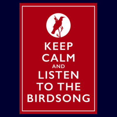 Keep Calm and Listen to the Birdsong - Unisex Tee Design