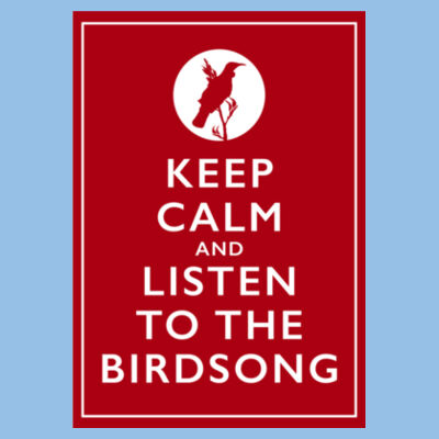Keep Calm and Listen to the Birdsong - Women's Maple Tee Design